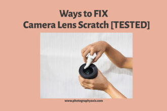 9 Ways to FIX Camera Lens Scratch [TESTED] - PhotographyAxis