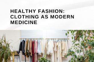 Healthy Fashion: Clothing As Modern Medicine