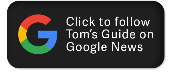 Click to subscribe to Tom's Guide on Google News.